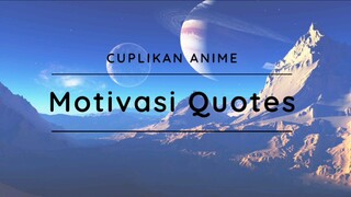 MOTIVASI QUOTES PENYEMANGAT HIDUP (CUPLIKAN ANIME)