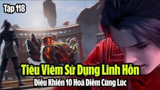 Đấu Phá Thương Khung Phần 5 Tập 118 Thuyết Minh Full HD | 斗破苍穹年番 第118集 | Điều Khiển 10 Hỏa Diễm