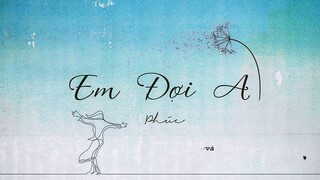 EM ĐỢI AI - Phúc