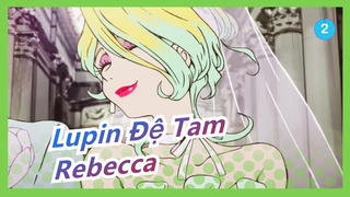 [Lupin Đệ Tam/MAD] Rebecca---Điều tuyệt nhất là được gặp bạn_2