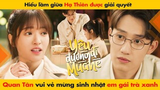 HIỂU LẦM HẠ THIÊN ĐƯỢC GIẢI QUYẾT, QUAN TÂN VUI VẺ MỪNG SINH NHẬT CÙNG TRÀ XANH | HẠ THIÊN KHI YÊU