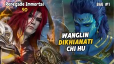 Renegade Immortal Episode 90 Subtitle Indonesia - Terbaru Wanglin Dikhianati Chi hu