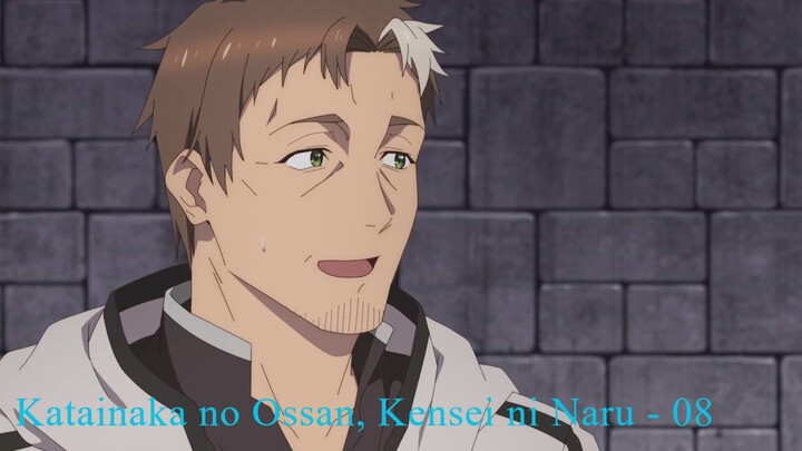 Katainaka no Ossan, Kensei ni Naru - 08