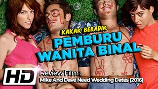 Kakak Beradik Berudal Besar Pemburu GOA Wanita - Mike And Dave Need Wedding Dates (2016)