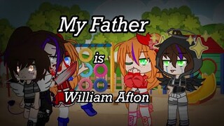 My Father is William Afton || meme || Fnaf || Cringe