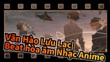 Văn Hào Lưu Lạc| Ai dạy bạn cái này vậy? Beat hòa âm Nhạc Anime !!!!Ngầu quá điiiii!!!