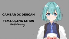 Gambar OC Ulang Tahun Tema Ulang Tahun^^ [TimeLapse]