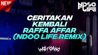 CERITAKAN KEMBALI REMIX [NDOO LIFE X BOTEH WG FT.RAFFA AFFAR]