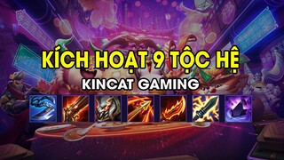 KINCAT GAMING - Kích hoạt 9 tộc hệ