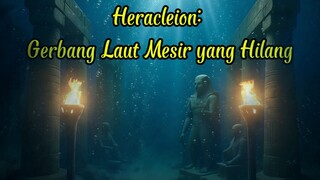 Heracleion : Gerbang Laut Mesir yang Hilang