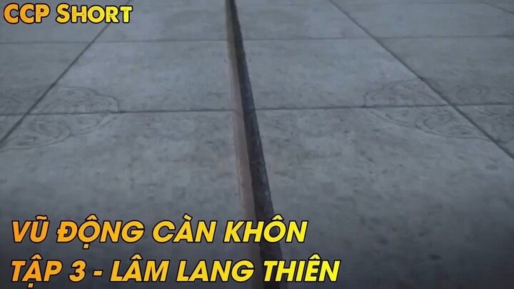 VŨ ĐỘNG CÀN KHÔN TẬP 3 - LÂM LANG THIÊN