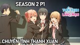 Chuyện Tình Rắc Rối Của Tôi Season 2 (P1) | Tóm Tắt Anime Hay | Ní Anime
