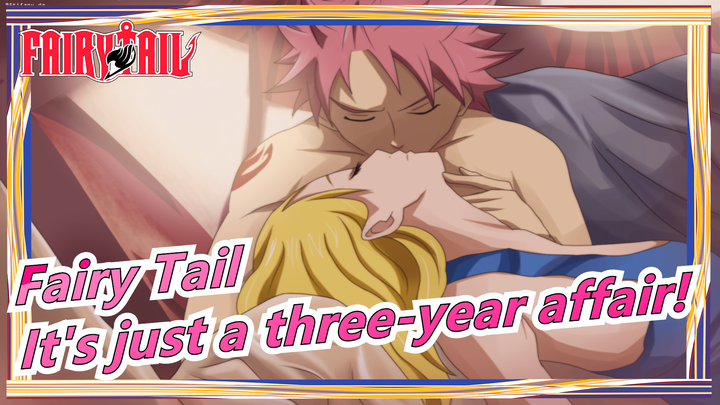 Fairy Tail|It's just a three-year affair!