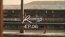 REMEMBER ME EP.06