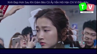 Xinh Đẹp Hơn Sau Khi Giảm Béo Cô Ấy Vẫn Hối Hận Chỉ Vì Điều Này _phim hay p12