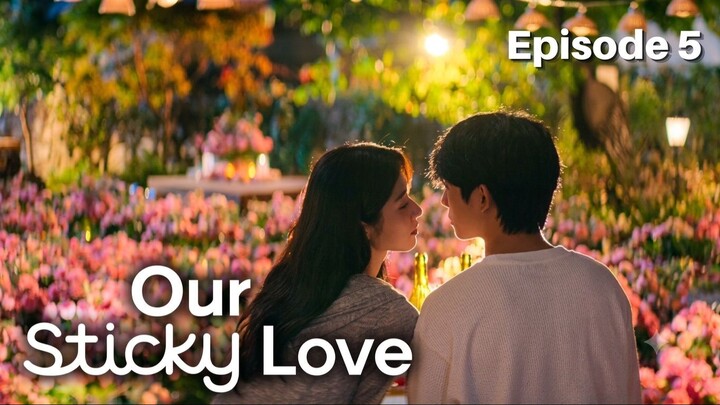 Our Sticky Love Episode 5 Bahasa Indonesia