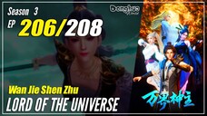 【Wan Jie Shen Zhu】S3 EP 206 (314) "Alasan" - Lord Of The Universe | Sub Indo