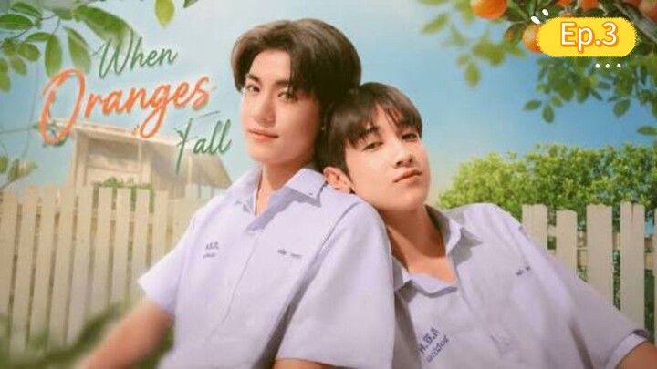 When oranges fall Ep.3