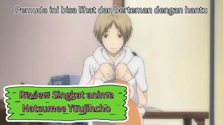 Bagaimana rasanya melihat hantu? | Review Singkat Anime Natsume Yuujincho