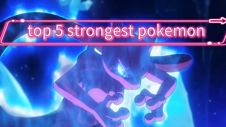 Top 5 strongest pokemon