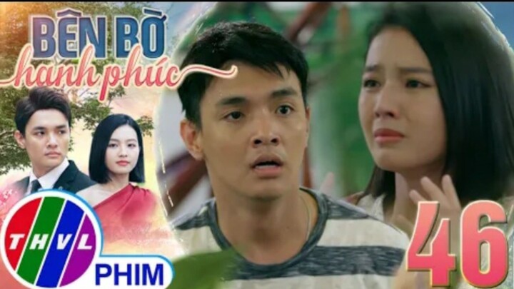 PHIM BÊN BỜ HẠNH PHÚC - TẬP 46 | PHIM BỘ VIỆT NAM HAY NHẤT 2024 | PHIM TÂM LÝ XÃ HỘI MỚI NHẤT 2024