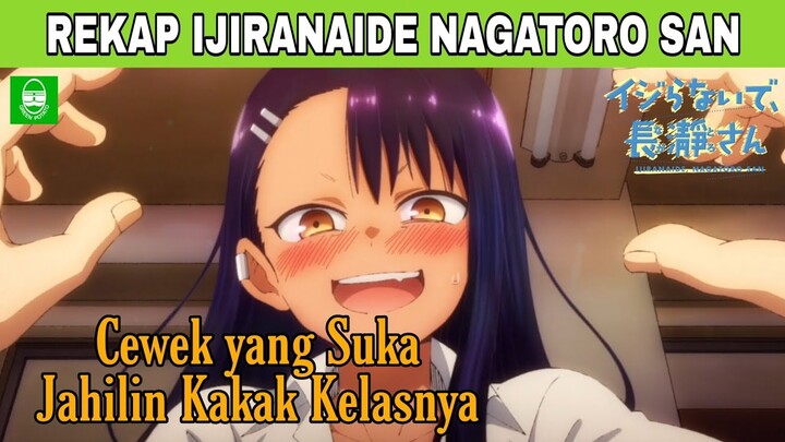 COWOK CULUN YG SERING DIJAHILI CEWEK" GAL !! REKAP SELURUH ALUR CERITA IJIRANAIDE NAGATORO-SAN !!