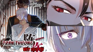 TRẦN THƯƠNG | Vết sẹo cũ - CHAP 1: Đã lâu không gặp, Tống Bách Lao || truyện tranh đam mỹ | ABO