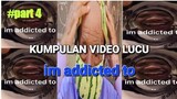kumpulan video lucu bikin ngakak😂 | im addicted to part 4 - hiburan warga+62 NGAKAK ABIS!!!