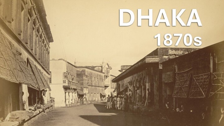 Dhaka in the 1870s: What the City Looked Like 150 Years Ago