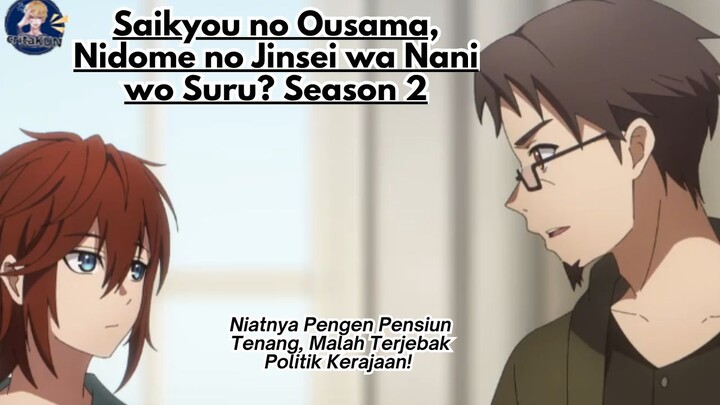 Saikyou no Ousama, Nidome no Jinsei wa Nani wo Suru? Season 2 Episode 10: Gak Jadi Pensiun!