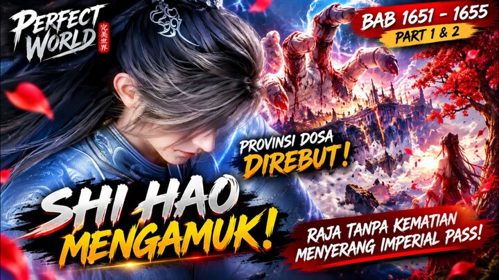 ANLAN HANCURKAN IMPERIAL PASS! Shi Hao Mengamuk, Provinsi Dosa Direbut | Perfect World Bab 1651–1655