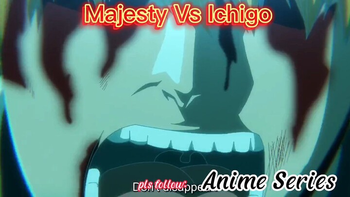 Majesty Vs Ichigo