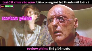 khi Trái Đất trở thành 1 Hành Tinh Nước - review phim Thế Giới Nước