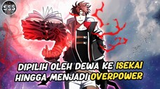 Pria ini Dipilih Dewa ke ISEKAI Hingga Menjadi OVERPOWER !