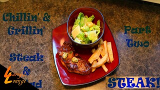 Chillin' n' Grillin' - Steak & Salad Part 2
