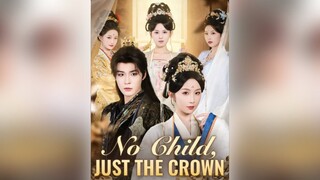 No Child, Just The Crown Chinese Drama
