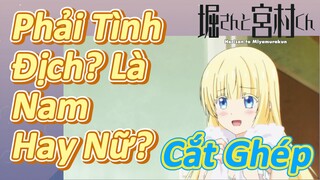 (Horimiya, Cắt Ghép) Gặp Phải Tình Địch? Là Nam Hay Nữ?