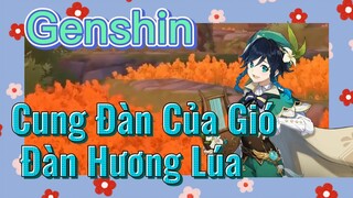 [Genshin, Cung Đàn Của Gió] Đàn "Hương Lúa"