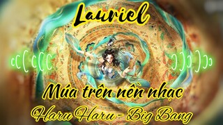 [Shorts] Lauriel múa trên nền nhạc Haru Haru - Big Bang / Rum ○● Lauriel/ LIÊN QUÂN