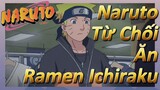 Naruto Từ Chối Ăn Ramen Ichiraku