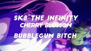 SK8 The Infinity ~ Cherry Blossom ~ Bubblegum Bitch |AMV|