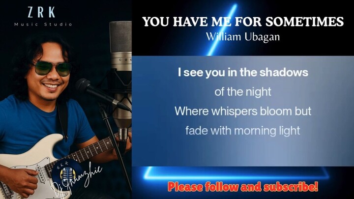 You Have Me For Sometimes  by William Ubagan