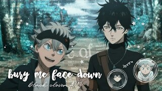 black clover AMV // bury me face down