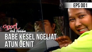 SI DOEL ANAK SEKOLAHAN - Babe Kesel Ngeliat Atun Genit