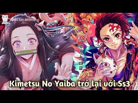 Kimetsu No Yaiba sau thành công của Ss2 thì Ss3 sắp được ra mắt | Bản Tin Anime