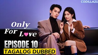 Only For Love  Episode 10 Tagalog Dubbed