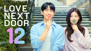 🇰🇷EP 12 | Love Next Door (2024)[EngSub]