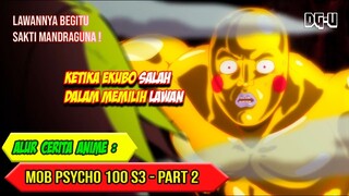 MOB VERSUS EVERYBODY - ALUR CERITA ANIME MOB PSYCHO 100 SEASON 3 - PART 2