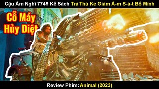 Cậu Ấm Nghĩ 7749 Kế Sách Đi Trả Thù Kẻ Dám Ám Sát Bố Mình | Review Phim Animal 2023