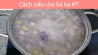 Cách nấu chè bà ba p7